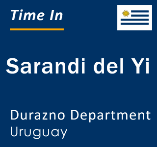 Current local time in Sarandi del Yi, Durazno Department, Uruguay