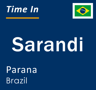Current local time in Sarandi, Parana, Brazil