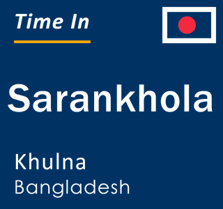 Current local time in Sarankhola, Khulna, Bangladesh