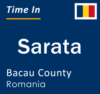 Current local time in Sarata, Bacau County, Romania