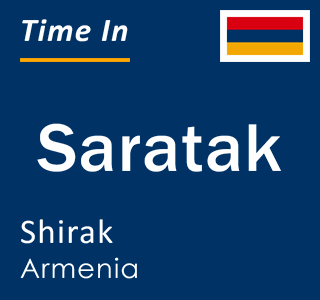 Current local time in Saratak, Shirak, Armenia