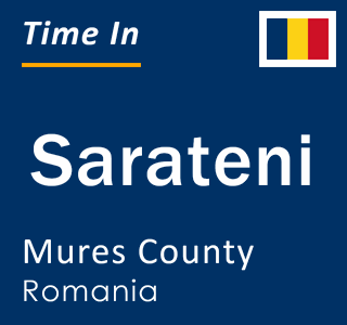 Current local time in Sarateni, Mures County, Romania