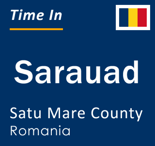 Current local time in Sarauad, Satu Mare County, Romania