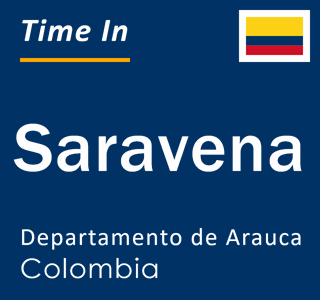 Current local time in Saravena, Departamento de Arauca, Colombia