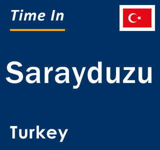 Current local time in Sarayduzu, Turkey