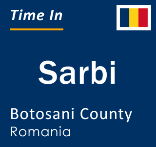 Current local time in Sarbi, Botosani County, Romania