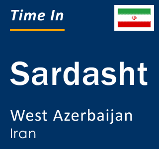 Current local time in Sardasht, West Azerbaijan, Iran
