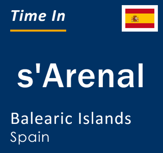 Current local time in s'Arenal, Balearic Islands, Spain