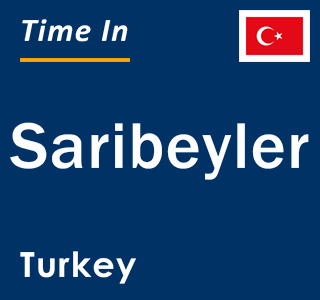 Current local time in Saribeyler, Turkey