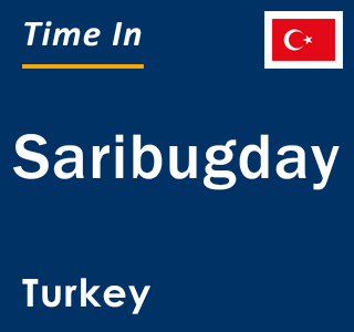 Current local time in Saribugday, Turkey