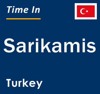 Current local time in Sarikamis, Turkey