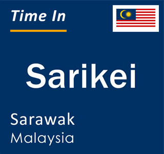 Current local time in Sarikei, Sarawak, Malaysia