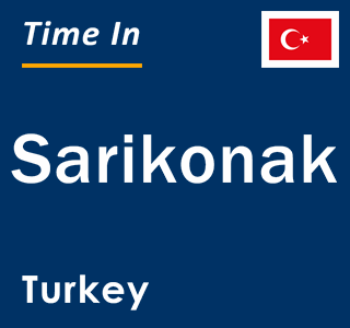 Current local time in Sarikonak, Turkey