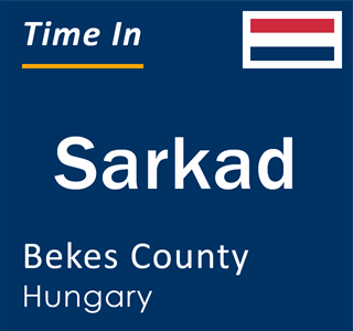 Current time in Sarkad, Bekes County, Hungary
