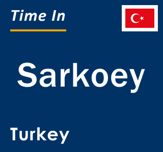 Current local time in Sarkoey, Turkey