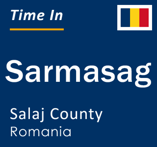 Current local time in Sarmasag, Salaj County, Romania