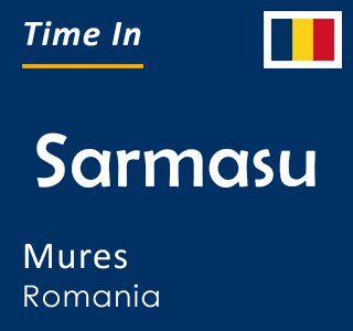 Current local time in Sarmasu, Mures, Romania