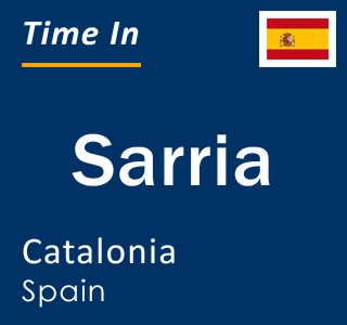 Current local time in Sarria, Catalonia, Spain