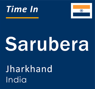 Current local time in Sarubera, Jharkhand, India