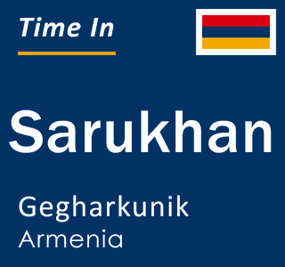 Current local time in Sarukhan, Gegharkunik, Armenia