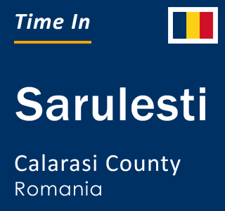 Current local time in Sarulesti, Calarasi County, Romania
