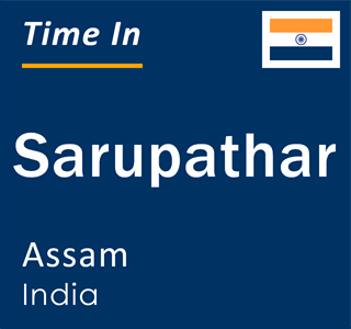 Current local time in Sarupathar, Assam, India