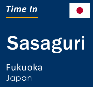 Current local time in Sasaguri, Fukuoka, Japan