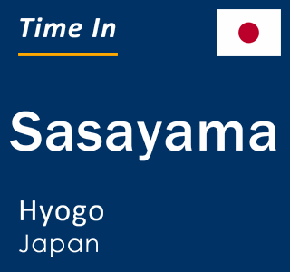 Current local time in Sasayama, Hyogo, Japan