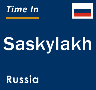 Current local time in Saskylakh, Russia