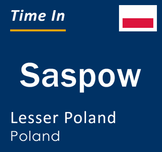 Current local time in Saspow, Lesser Poland, Poland