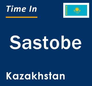 Current local time in Sastobe, Kazakhstan