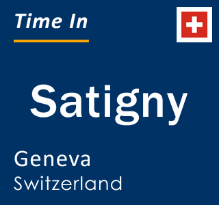 Current local time in Satigny, Geneva, Switzerland