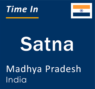 Current local time in Satna, Madhya Pradesh, India