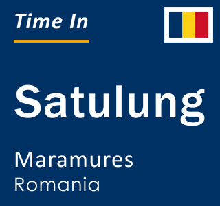 Current local time in Satulung, Maramures, Romania