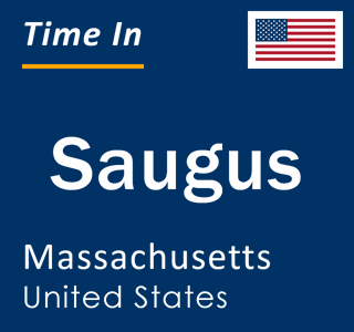 Current local time in Saugus, Massachusetts, United States