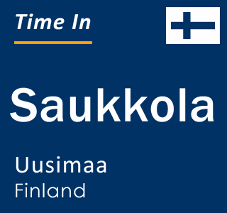 Current local time in Saukkola, Uusimaa, Finland