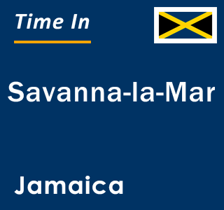 Current local time in Savanna-la-Mar, Jamaica