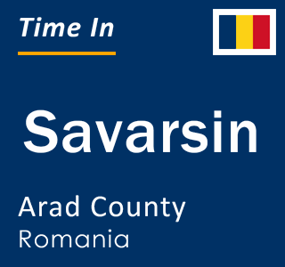 Current local time in Savarsin, Arad County, Romania