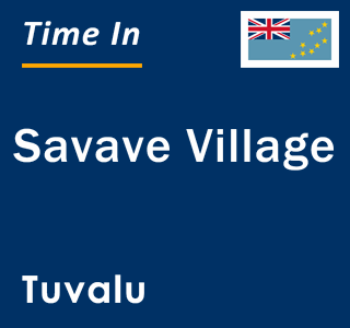 Current local time in Savave Village, Tuvalu