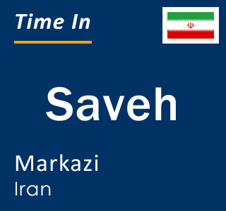 Current time in Saveh, Markazi, Iran
