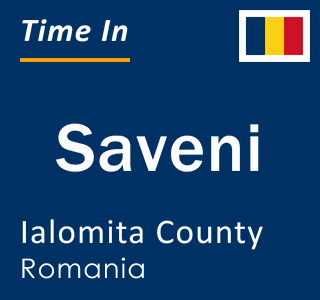 Current local time in Saveni, Ialomita County, Romania