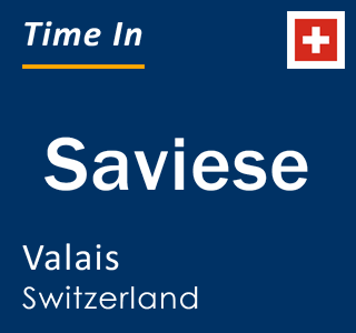 Current local time in Saviese, Valais, Switzerland