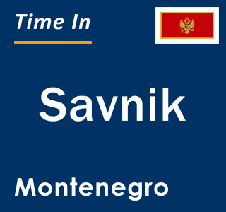 Current local time in Savnik, Montenegro