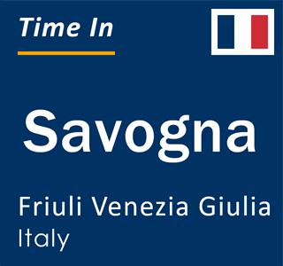Current local time in Savogna, Friuli Venezia Giulia, Italy