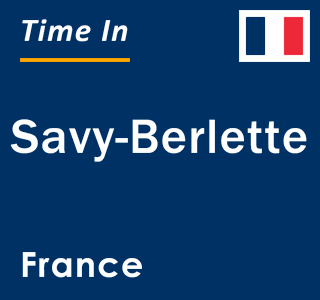 Current local time in Savy-Berlette, France