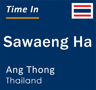 Current local time in Sawaeng Ha, Ang Thong, Thailand