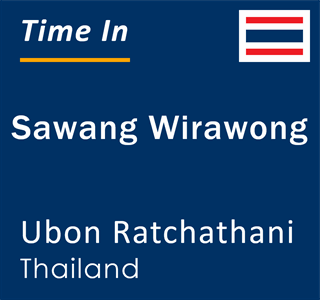 Current local time in Sawang Wirawong, Ubon Ratchathani, Thailand