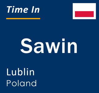 Current local time in Sawin, Lublin, Poland