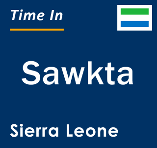 Current local time in Sawkta, Sierra Leone