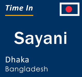 Current local time in Sayani, Dhaka, Bangladesh